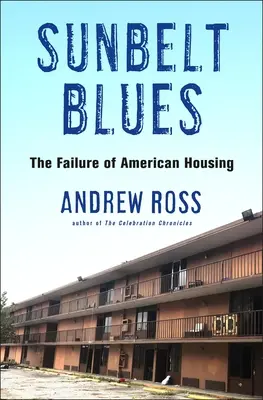 Sunbelt Blues: Zlyhanie amerického bývania - Sunbelt Blues: The Failure of American Housing