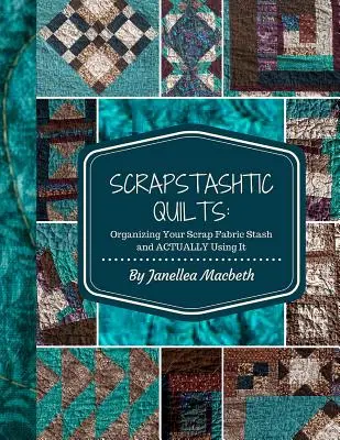 ScrapStashtic Quilts: Organizácia zásoby odpadových látok a ich skutočné využitie - ScrapStashtic Quilts: Organizing Your Scrap Fabric Stash and ACTUALLY USING IT