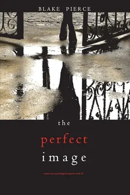 Dokonalý obraz (Psychologický napínavý triler Jessie Huntovej - kniha šestnásť) - The Perfect Image (A Jessie Hunt Psychological Suspense Thriller-Book Sixteen)