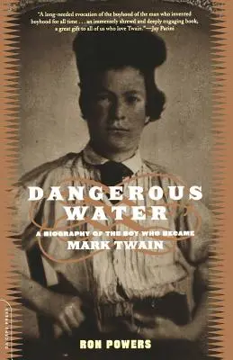 Nebezpečná voda: Životopis chlapca, ktorý sa stal Markom Twainom - Dangerous Water: A Biography of the Boy Who Became Mark Twain
