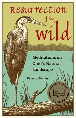 Vzkriesenie divočiny: Meditácie o prírodnej krajine Ohia - Resurrection of the Wild: Meditations on Ohio's Natural Landscape