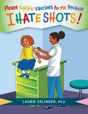 Prosím, vysvetlite mi vakcíny: Pretože ja nenávidím injekcie! - Please Explain Vaccines to Me: Because I HATE SHOTS!