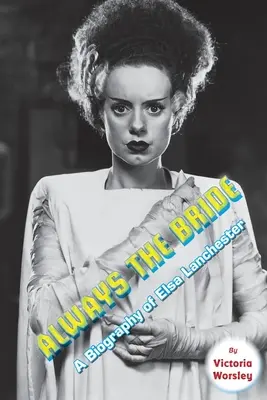 Vždy nevesta - životopis Elsy Lanchesterovej - Always the Bride - A Biography of Elsa Lanchester