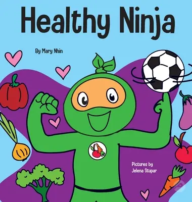 Zdravý nindža: Detská kniha o duševnom, fyzickom a sociálnom zdraví - Healthy Ninja: A Children's Book About Mental, Physical, and Social Health