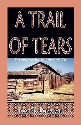 Stopa sĺz: Americkí Indiáni v občianskej vojne - A Trail of Tears: The American Indian in the Civil War