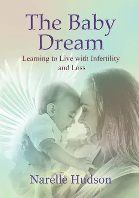 Baby Dream - Learning to Live with Infertility and Loss (Hudson Narelle (Narelle Hudson))