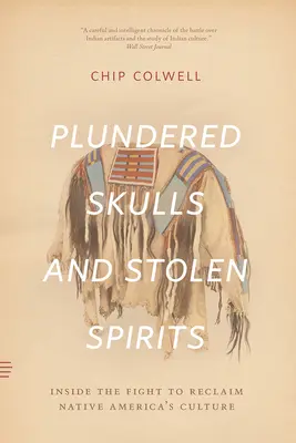 Ukoristené lebky a ukradnutí duchovia: V boji za znovuzískanie kultúry pôvodných obyvateľov Ameriky - Plundered Skulls and Stolen Spirits: Inside the Fight to Reclaim Native America's Culture