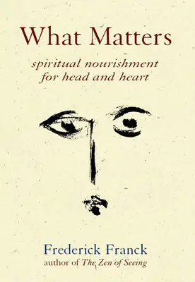 Na čom záleží: Duchovná výživa pre hlavu a srdce - What Matters: Spiritual Nourishment for Head and Heart