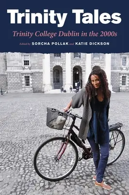 Príbehy o Trojici: Trinity College Dublin v roku 2000 - Trinity Tales: Trinity College Dublin in the 2000s