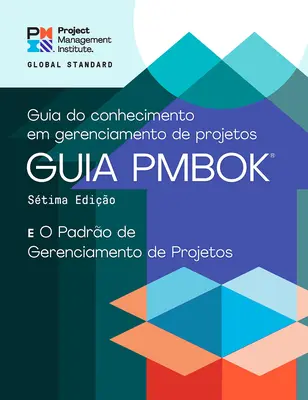 Príručka k súboru znalostí o riadení projektov (Pmbok(r) Guide) - siedme vydanie a norma pre riadenie projektov - A Guide to the Project Management Body of Knowledge (Pmbok(r) Guide) - Seventh Edition and the Standard for Project Management