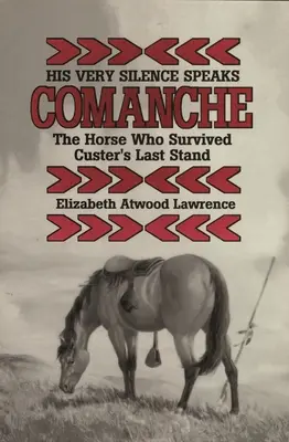 Jeho mlčanie hovorí: Komanč - kôň, ktorý prežil Custerov posledný boj - His Very Silence Speaks: Comanche-The Horse Who Survived Custer's Last Stand