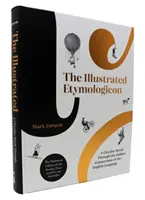 Ilustrovaný etymologikón - Okružná prechádzka po skrytých spojeniach anglického jazyka - Illustrated Etymologicon - A Circular Stroll Through the Hidden Connections of the English Language