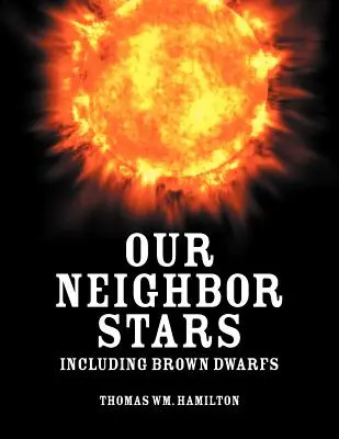 Naše susedné hviezdy: Vrátane hnedých trpaslíkov - Our Neighbor Stars: Including Brown Dwarfs