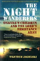 Noční tuláci - Ugandské deti a Armáda božieho odporu - Night Wanderers - Uganda's Children and the Lord's Resistance Army