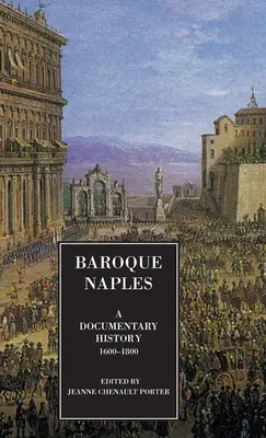 Barokový Neapol: A Documentary History: C.1600-1800 - Baroque Naples: A Documentary History: C.1600-1800