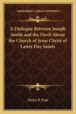 Dialóg medzi Josephom Smithom a diablom o Cirkvi Ježiša Krista Svätých neskorších dní - A Dialogue Between Joseph Smith and the Devil about the Church of Jesus Christ of Latter Day Saints