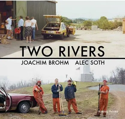 Joachim Brohm & Alec Soth: Dve rieky - Joachim Brohm & Alec Soth: Two Rivers