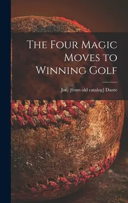Štyri magické pohyby k víťaznému golfu - The Four Magic Moves to Winning Golf