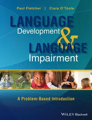 Vývoj jazyka a jazykové poruchy: Úvod do problematiky - Language Development and Language Impairment: A Problem-Based Introduction