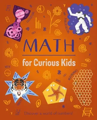 Matematika pre zvedavé deti: Ilustrovaný úvod do čísel, geometrie, počítačov a ďalších oblastí! - Math for Curious Kids: An Illustrated Introduction to Numbers, Geometry, Computing, and More!