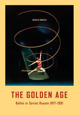 Zlatý vek - Balet v sovietskom Rusku 1917-1991 - The Golden Age - Ballet in Soviet Russia 1917-1991