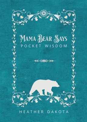 Mama medvedica hovorí vreckové múdrosti - Mama Bear Says Pocket Wisdom