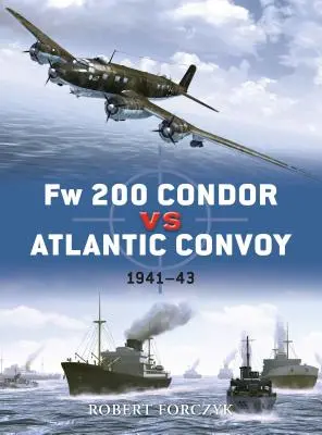 FW 200 Condor proti Atlantickému konvoju: 1941-43 - FW 200 Condor Vs Atlantic Convoy: 1941-43