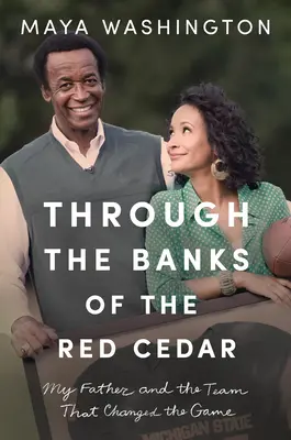 Cez brehy červeného cédra: Môj otec a tím, ktorý zmenil hru - Through the Banks of the Red Cedar: My Father and the Team That Changed the Game