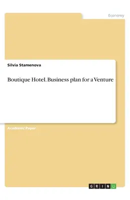 Boutique Hotel. Podnikateľský plán pre podnik - Boutique Hotel. Business plan for a Venture