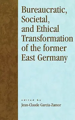 Byrokratická, spoločenská a etická transformácia bývalého východného Nemecka - Bureaucratic, Societal, and Ethical Transformation of the Former East Germany