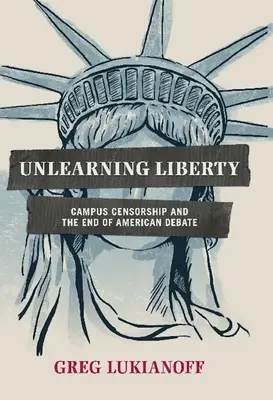 Unlearning Liberty: Cenzúra na univerzitách a koniec americkej diskusie - Unlearning Liberty: Campus Censorship and the End of American Debate