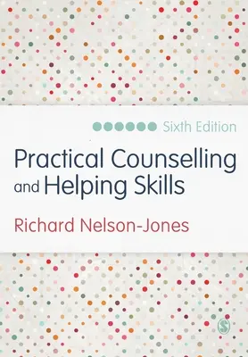 Praktické poradenské a pomáhajúce zručnosti: Text a aktivity pre model poradenstva Lifeskills - Practical Counselling and Helping Skills: Text and Activities for the Lifeskills Counselling Model
