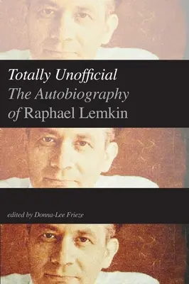 Totally Unofficial: Autobiografia Raphaela Lemkina - Totally Unofficial: The Autobiography of Raphael Lemkin