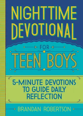 Nočná pobožnosť pre dospievajúcich chlapcov: Päťminútové pobožnosti na každodenné rozjímanie - Nighttime Devotional for Teen Boys: 5-Minute Devotions to Guide Daily Reflection