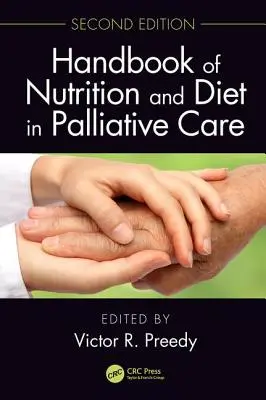 Príručka výživy a stravovania v paliatívnej starostlivosti, druhé vydanie - Handbook of Nutrition and Diet in Palliative Care, Second Edition