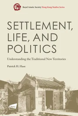 Osada, život a politika: Pochopenie tradičných nových území - Settlement, Life, and Politics: Understanding the Traditional New Territories