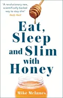 Jedz, spi a chudni s medom - nový vedecký prielom - Eat, Sleep And Slim With Honey - The new scientific breakthrough