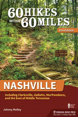 60 túr do 60 míľ: Nashville: Vrátane Clarksvillu, Gallatinu, Murfreesboro a toho najlepšieho zo stredného Tennessee - 60 Hikes Within 60 Miles: Nashville: Including Clarksville, Gallatin, Murfreesboro, and the Best of Middle Tennessee