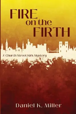 Požiar na Firth: Záhada na Church Street Kirk - Fire on the Firth: A Church Street Kirk Mystery