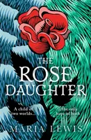 Rose Daughter - očarujúca feministická fantasy od víťazky ceny Aurealis 2019 - Rose Daughter - an enchanting feminist fantasy from the winner of the 2019 Aurealis Award