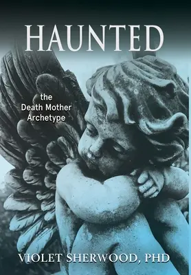 Strašiaci: Archetyp matky smrti - Haunted: the Death Mother Archetype