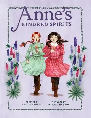 Annine spriaznené duše: Inšpirované knihou Anne of Green Gables - Anne's Kindred Spirits: Inspired by Anne of Green Gables