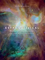 Astroquizzical - Ilustrované vydanie - Riešenie kozmických hádaniek našich planét, hviezd a galaxií - Astroquizzical - The Illustrated Edition - Solving the Cosmic Puzzles of our Planets, Stars, and Galaxies