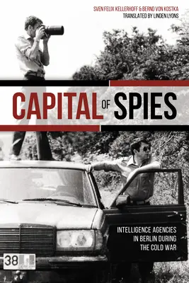 Hlavné mesto špiónov: Spravodajské služby v Berlíne počas studenej vojny - Capital of Spies: Intelligence Agencies in Berlin During the Cold War
