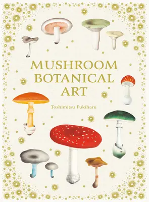 Botanické umenie húb - Mushroom Botanical Art