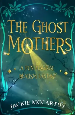 Matky duchov: Zábavná fantasy o magickom realizme - The Ghost Mothers: A Fun Magical Realism Fantasy
