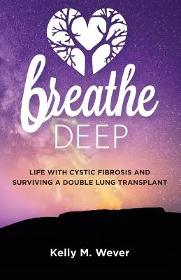 Dýchajte zhlboka: Život s cystickou fibrózou a prežitie dvojitej transplantácie pľúc - Breathe Deep: Life with Cystic Fibrosis and Surviving a Double Lung Transplant