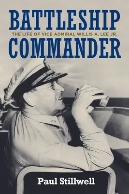 Veliteľ bojovej lode: Lee Jr. - Battleship Commander: The Life of Vice Admiral Willis A. Lee Jr.