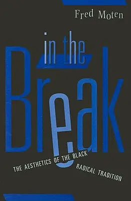 V prestávke: Estetika čiernej radikálnej tradície - In the Break: The Aesthetics of the Black Radical Tradition