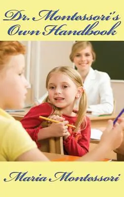 Vlastná príručka Dr. Montessori - Dr. Montessori's Own Handbook
